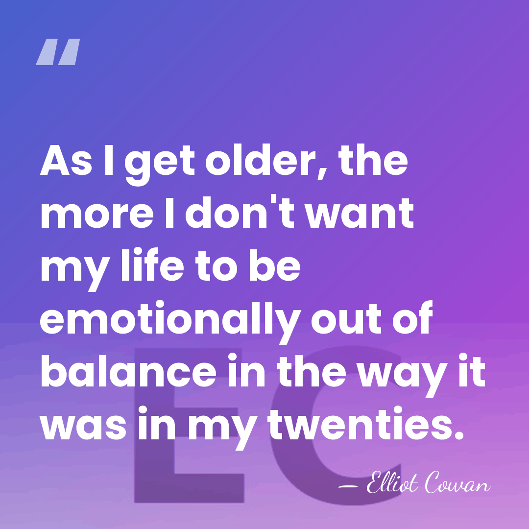 As I get older, the more I don't want my life to&hellip; - Elliot Cowan
