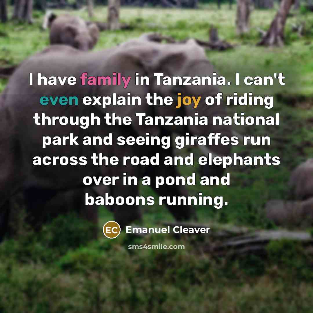 “I have family in Tanzania. I can't even explain the…” quote by Emanuel Cleaver
