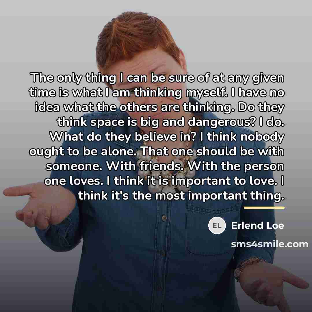 “The only thing I can be sure of at any…” quote by Erlend Loe