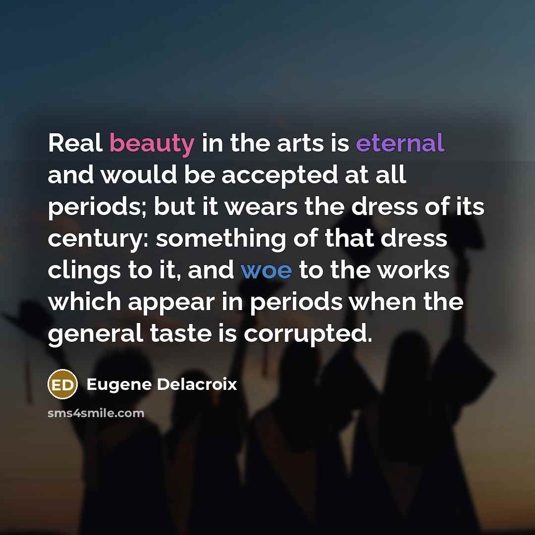 “Real beauty in the arts is eternal and would be…” quote by Eugene Delacroix
