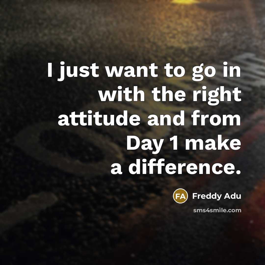 “I just want to go in with the right attitude…” quote by Freddy Adu