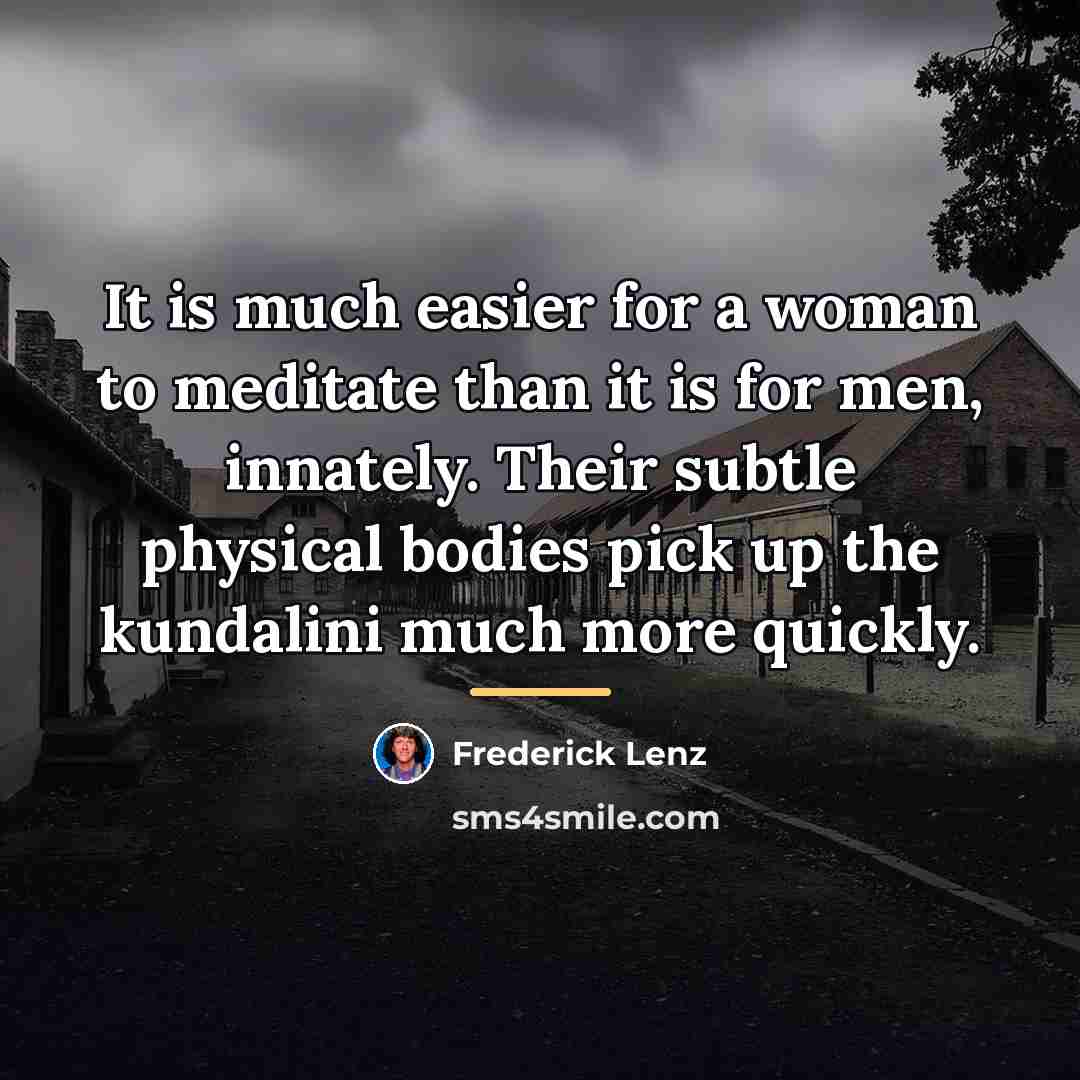 “It is much easier for a woman to meditate than…” quote by Frederick Lenz