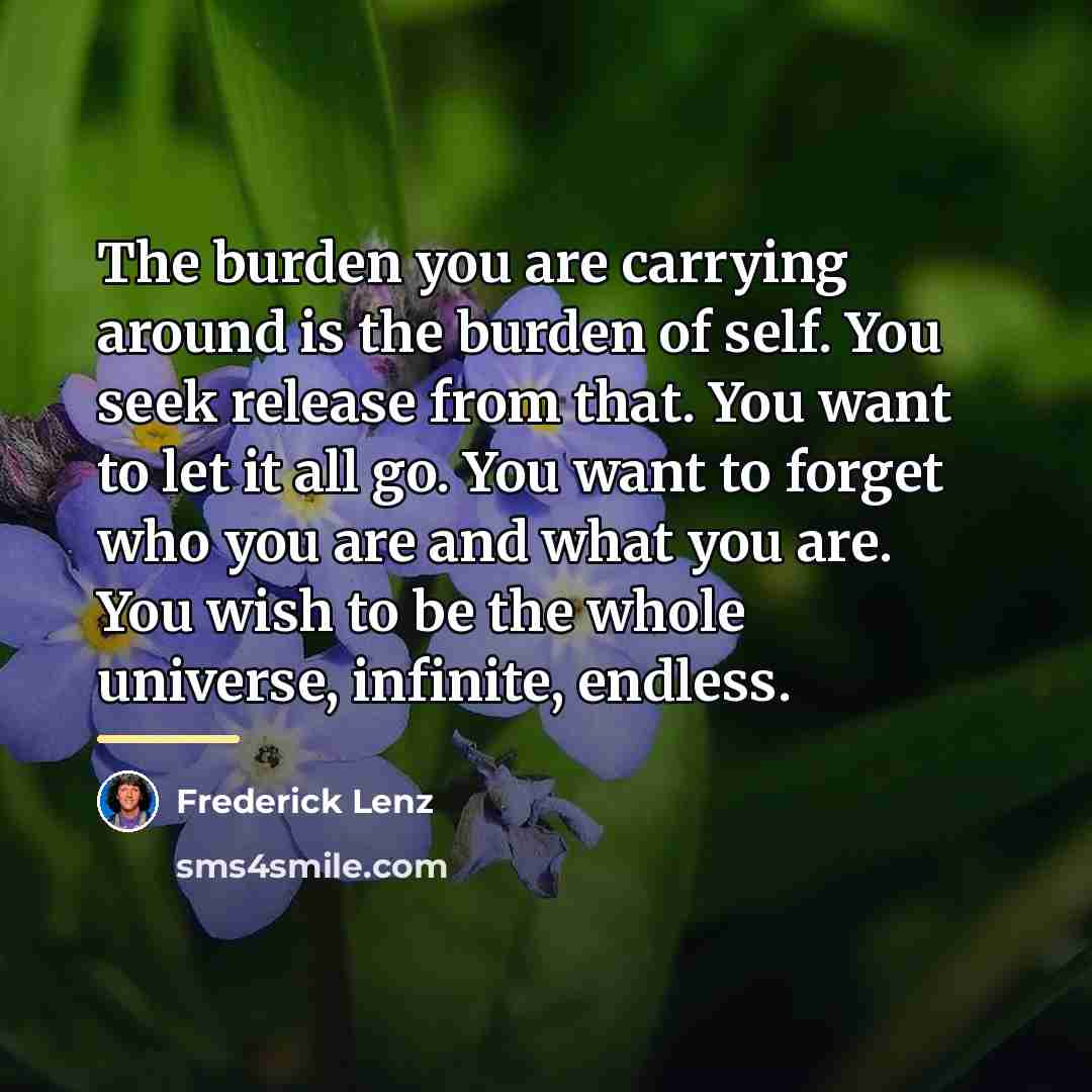 “The burden you are carrying around is the burden of…” quote by Frederick Lenz