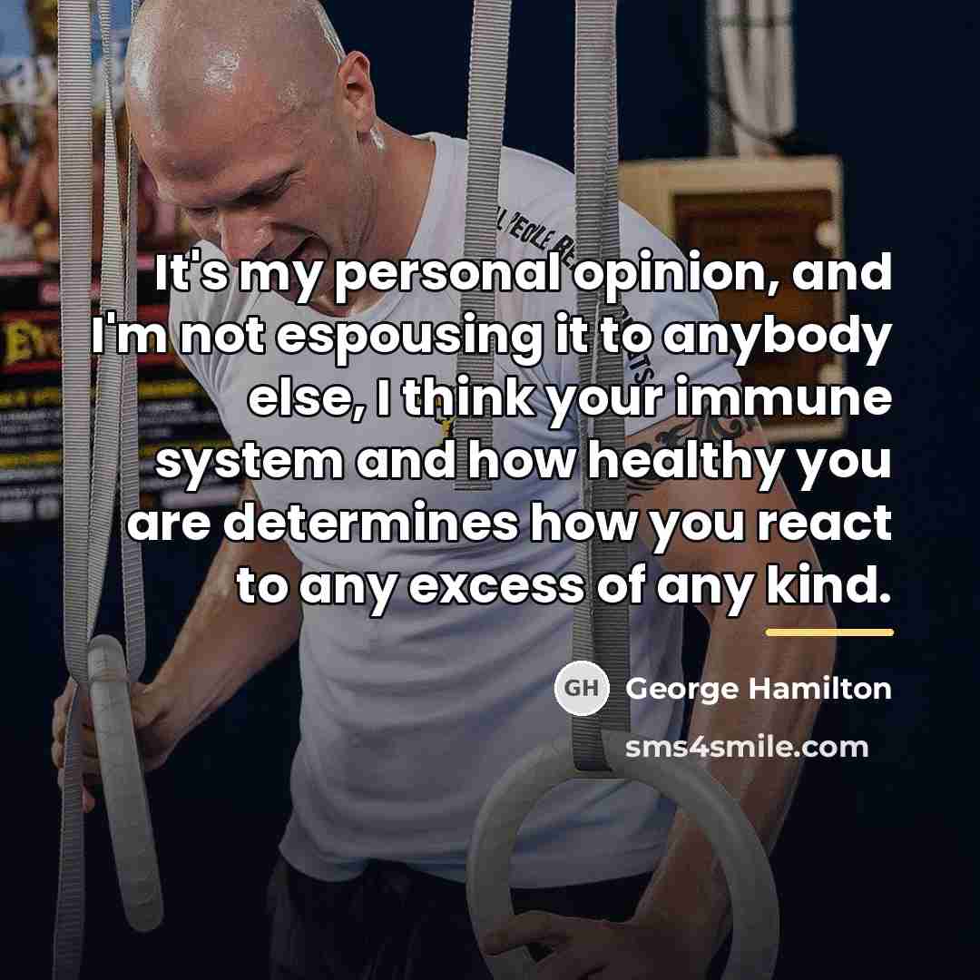 “It's my personal opinion, and I'm not espousing it to…” quote by George Hamilton