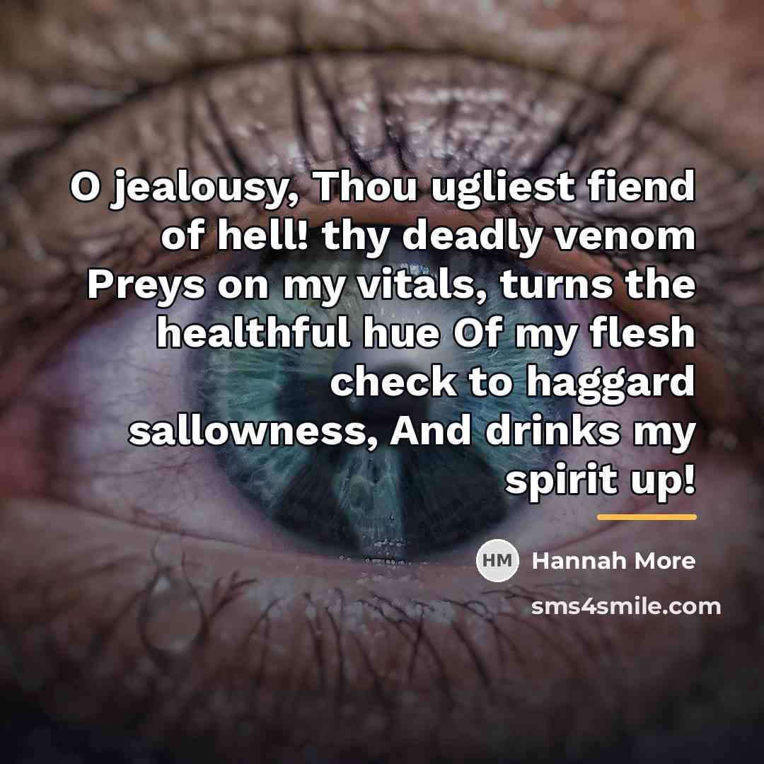 “O jealousy, Thou ugliest fiend of hell! thy deadly venom…” quote by Hannah More