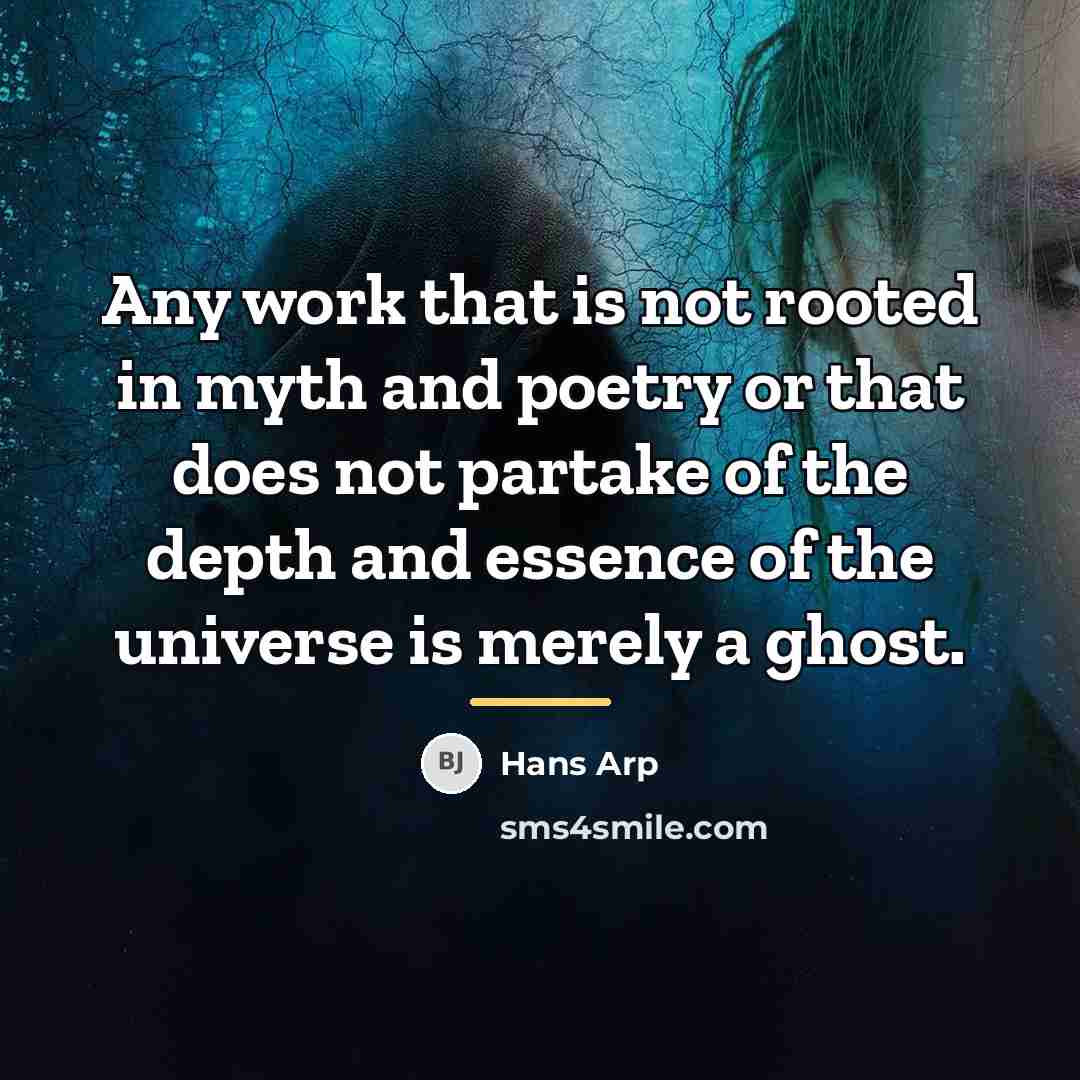 “Any work that is not rooted in myth and poetry…” quote by Hans Arp