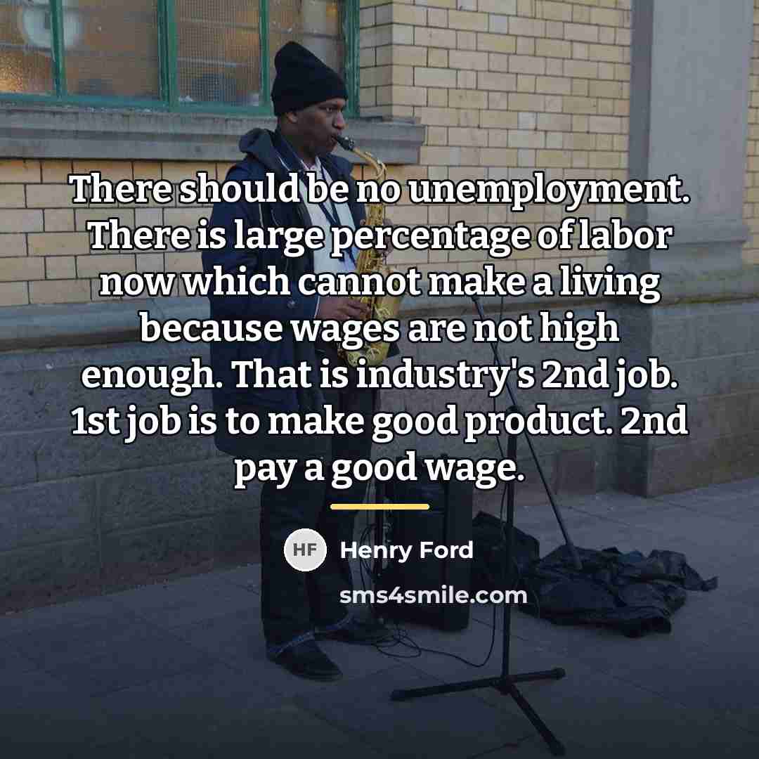 “There should be no unemployment. There is large percentage of…” quote by Henry Ford