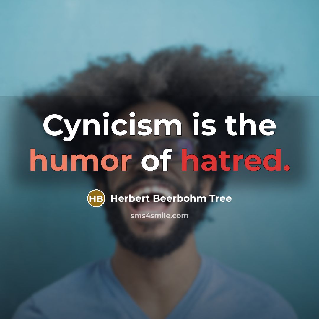 “Cynicism is the humor of hatred.…” quote by Herbert Beerbohm Tree