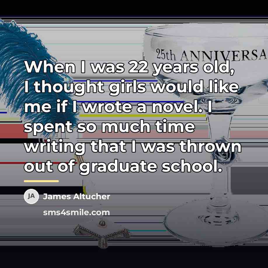 “When I was 22 years old, I thought girls would…” quote by James Altucher