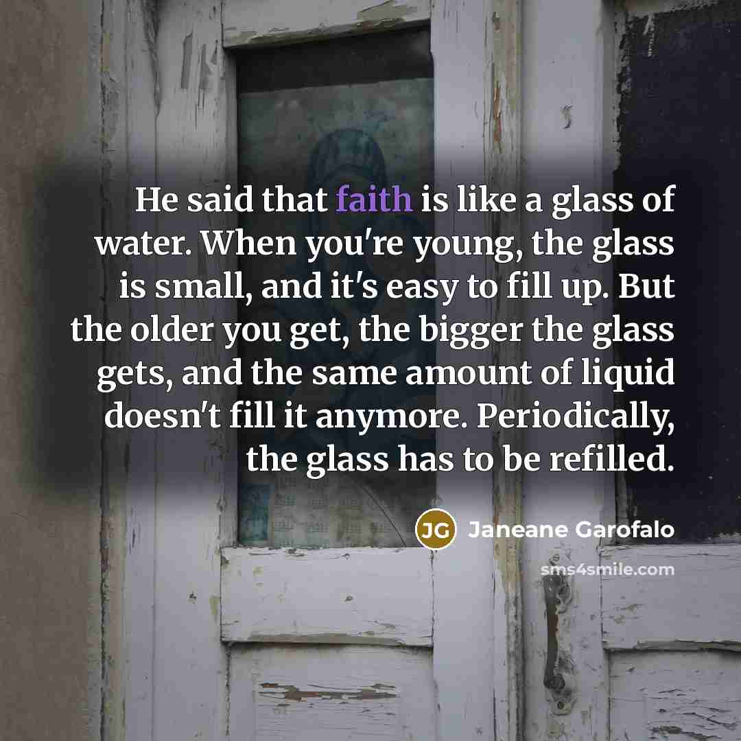 “He said that faith is like a glass of water.…” quote by Janeane Garofalo