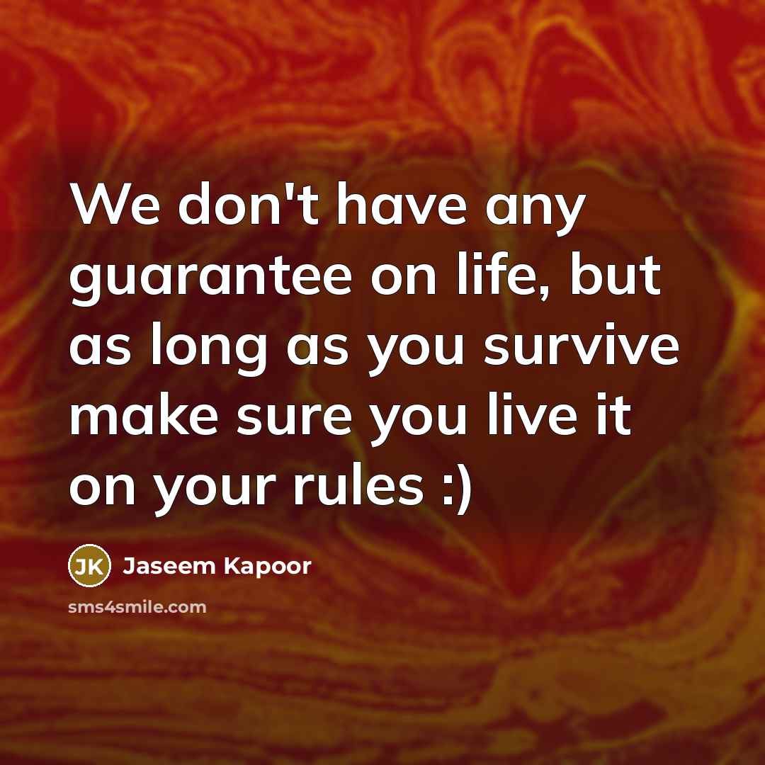 “We don't have any guarantee on life, but as long…” quote by Jaseem Kapoor