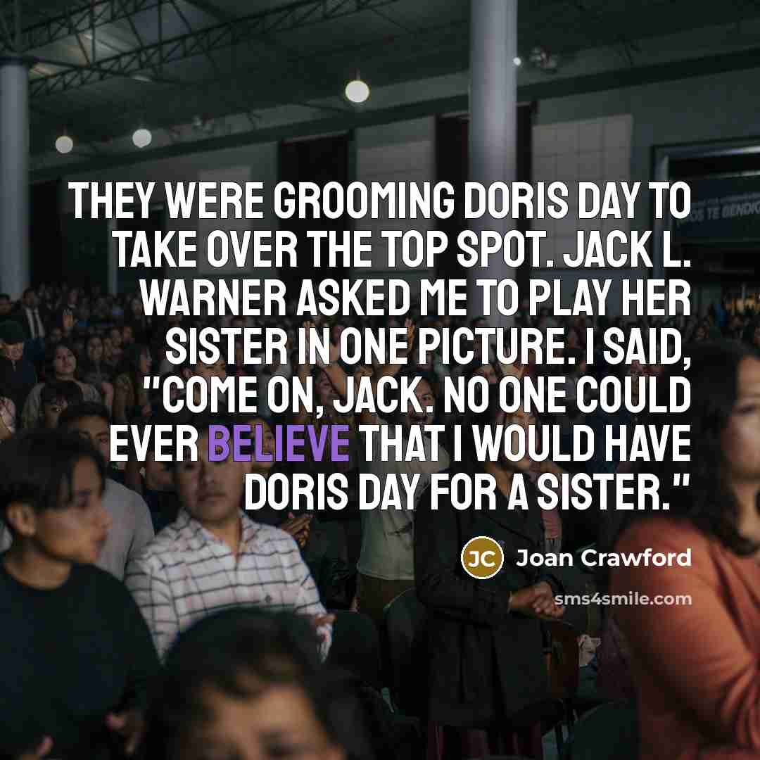 “They were grooming Doris Day to take over the top…” quote by Joan Crawford