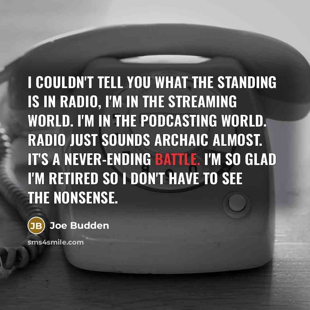 “I couldn't tell you what the standing is in radio,…” quote by Joe Budden