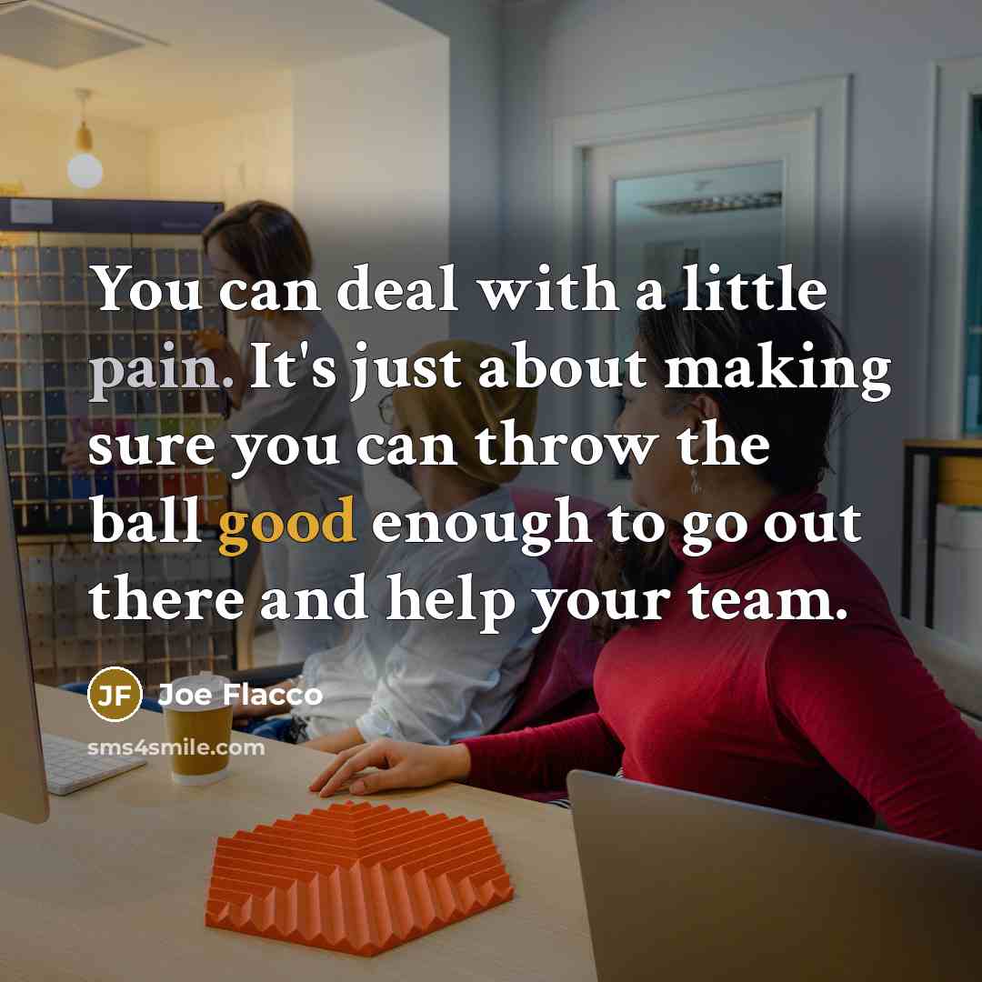 “You can deal with a little pain. It's just about…” quote by Joe Flacco