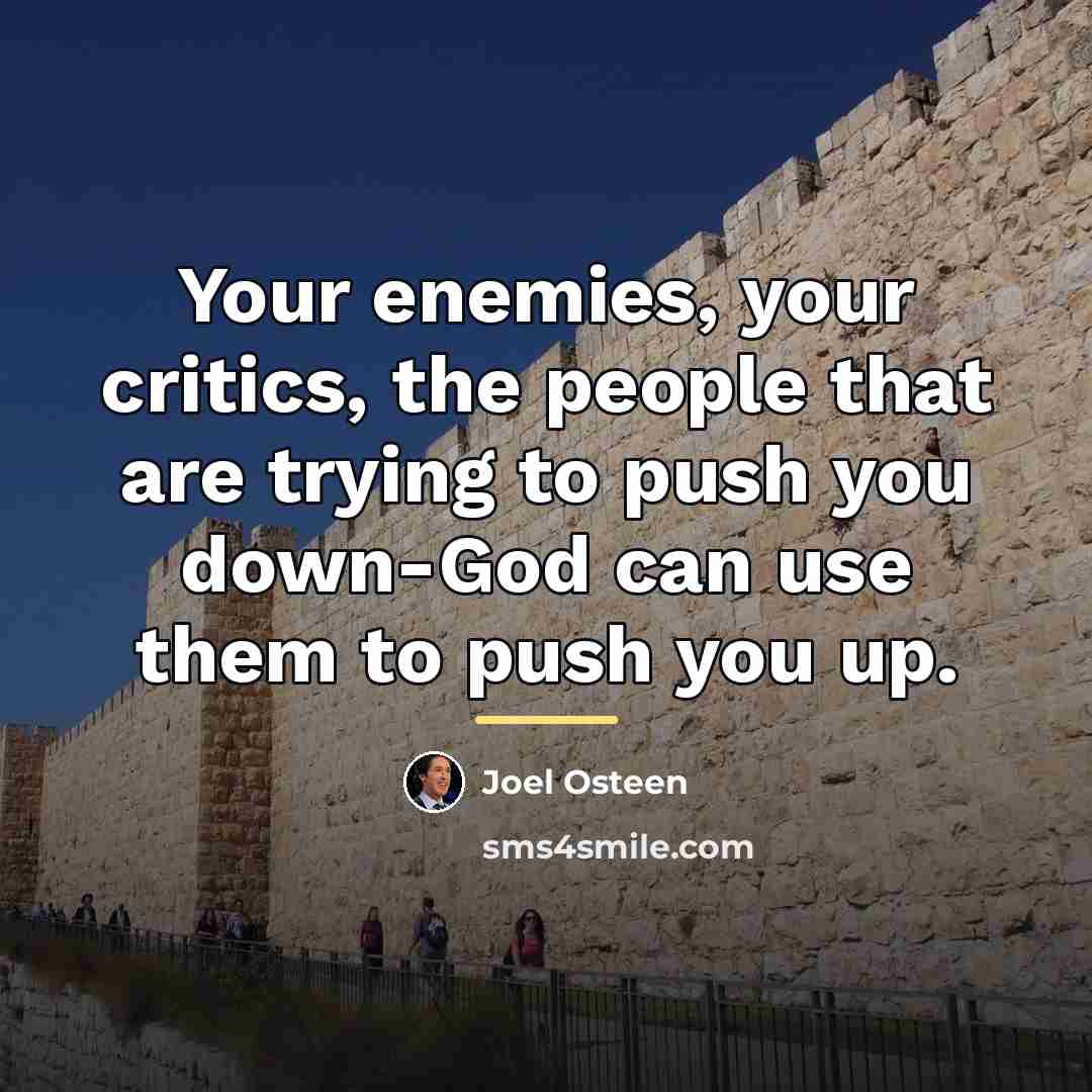 “Your enemies, your critics, the people that are trying to…” quote by Joel Osteen