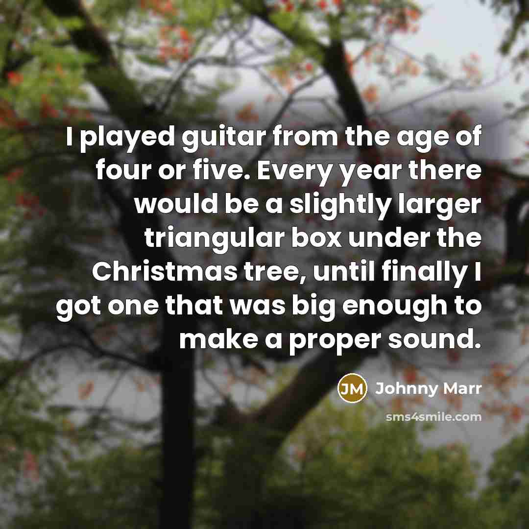 “I played guitar from the age of four or five.…” quote by Johnny Marr
