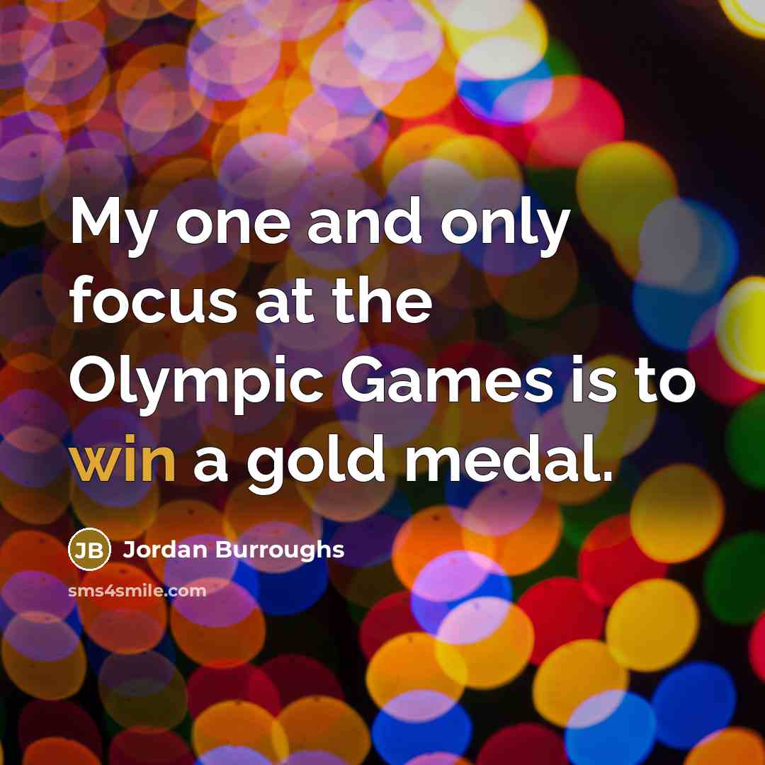 “My one and only focus at the Olympic Games is…” quote by Jordan Burroughs