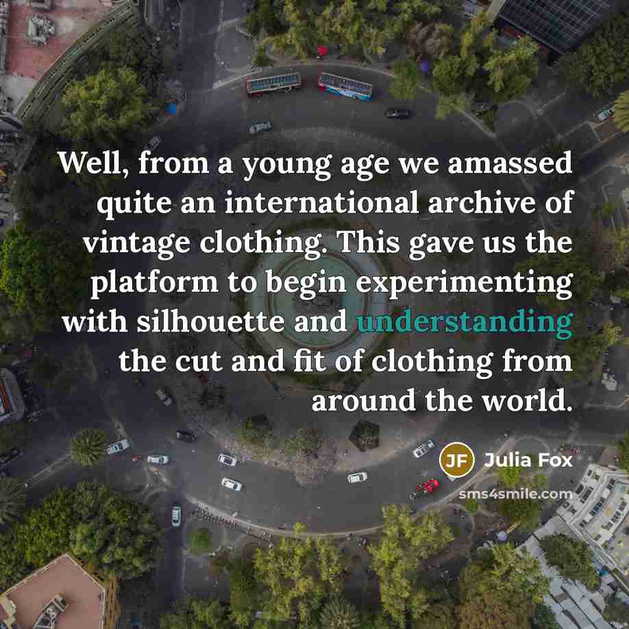 “Well, from a young age we amassed quite an international…” quote by Julia Fox