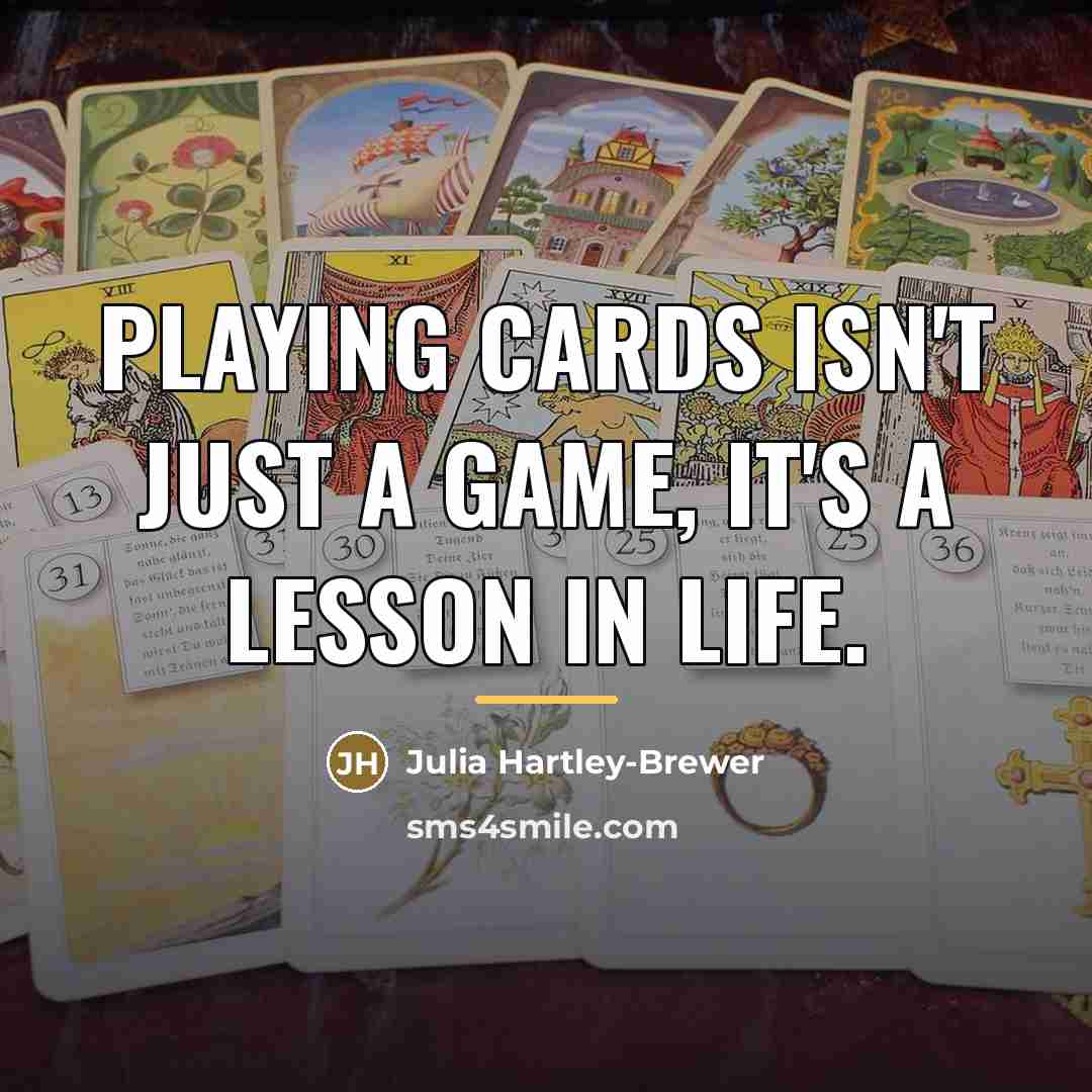 “Playing cards isn't just a game, it's a lesson in…” quote by Julia Hartley-Brewer