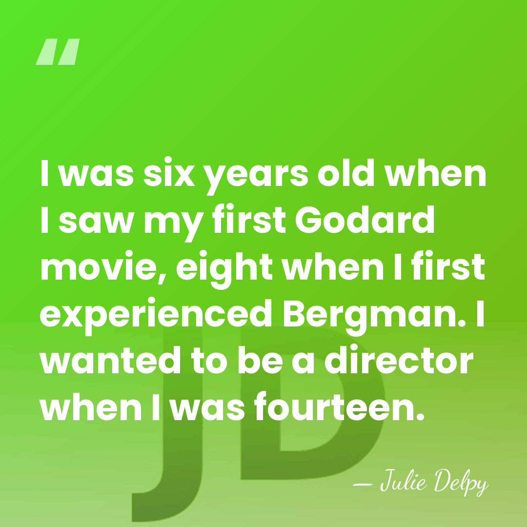 I was six years old when I saw my first Godard movie,&hellip; - Julie Delpy