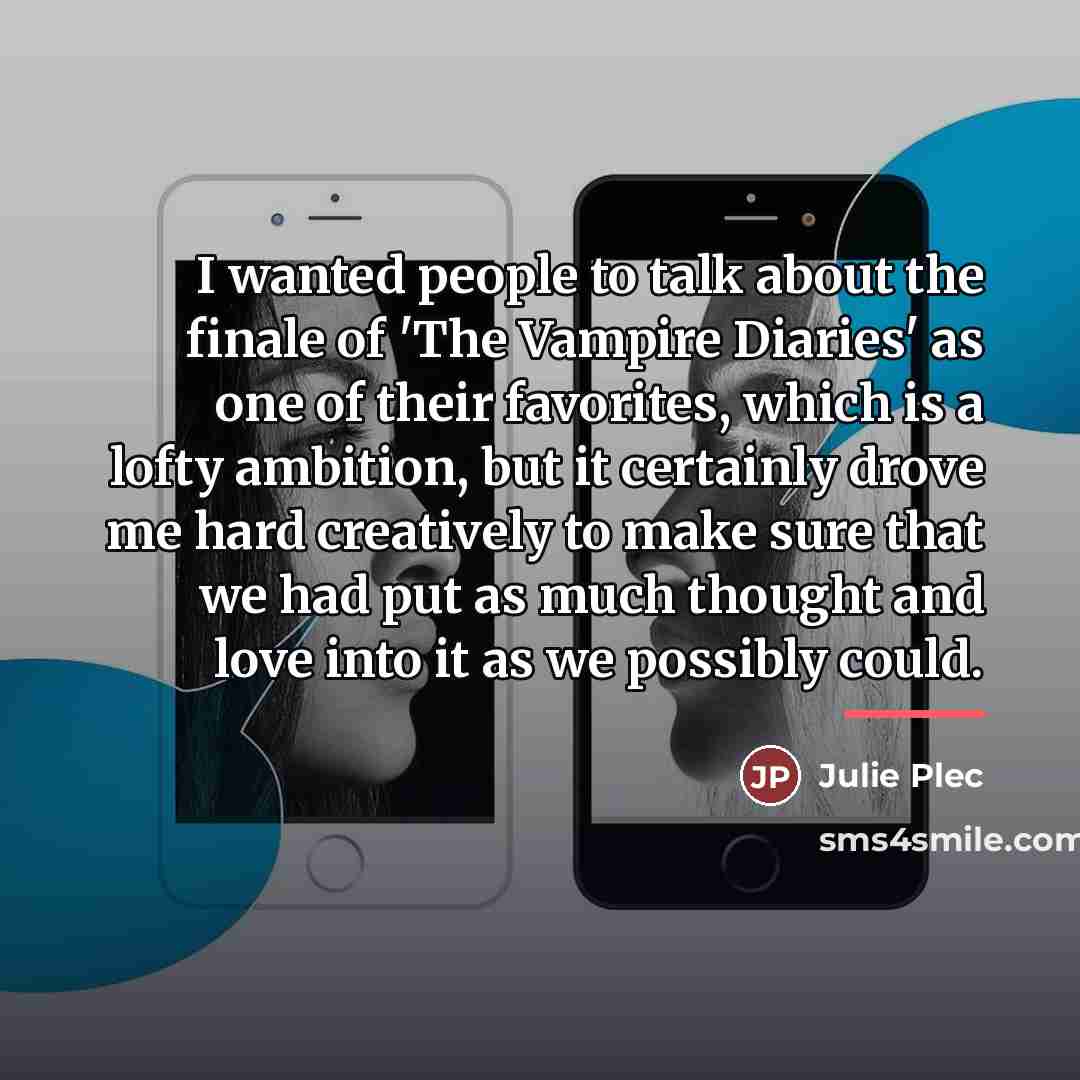 “I wanted people to talk about the finale of 'The…” quote by Julie Plec