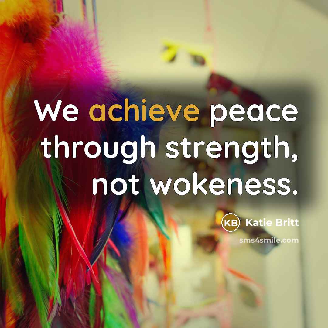 “We achieve peace through strength, not wokeness.…” quote by Katie Britt