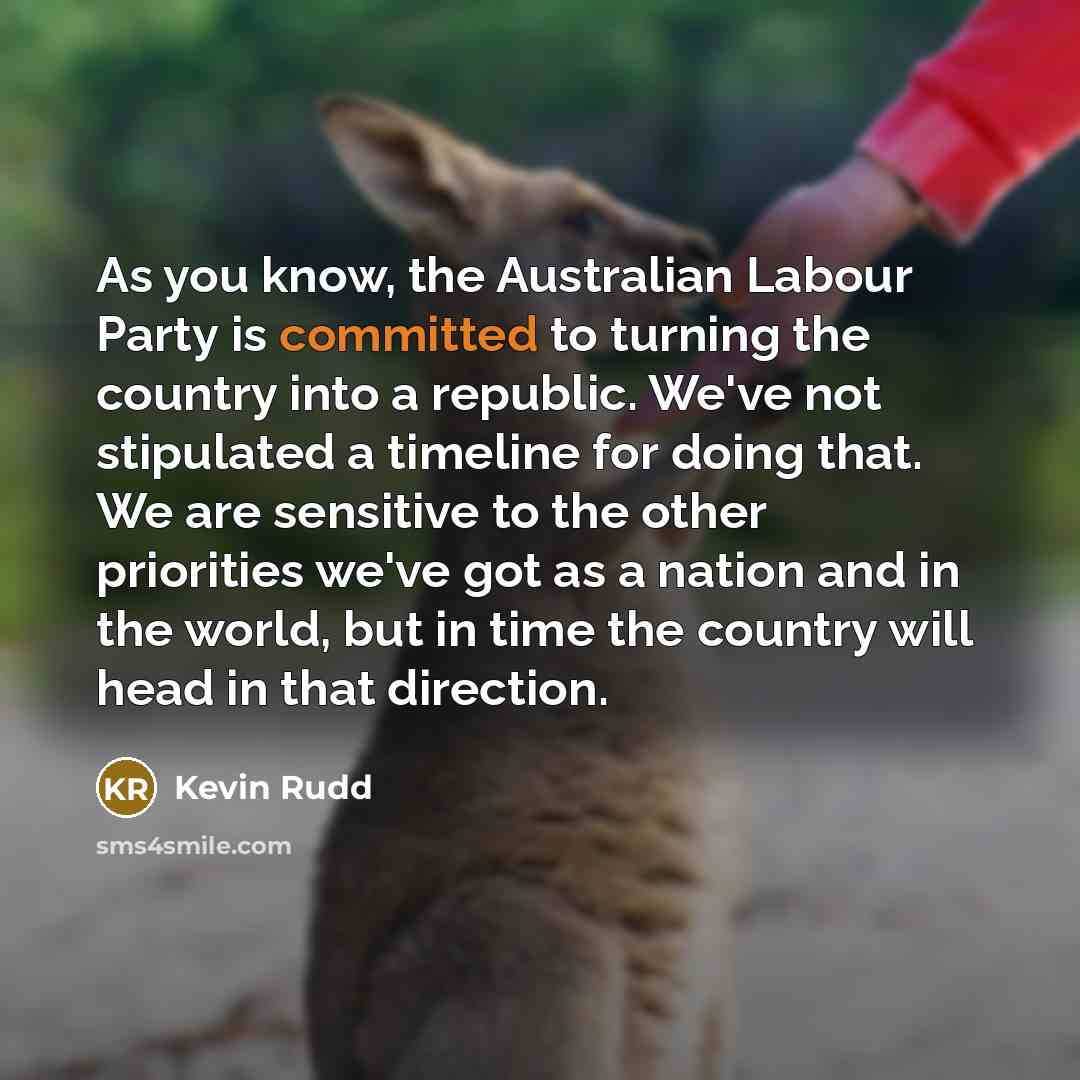 “As you know, the Australian Labour Party is committed to…” quote by Kevin Rudd