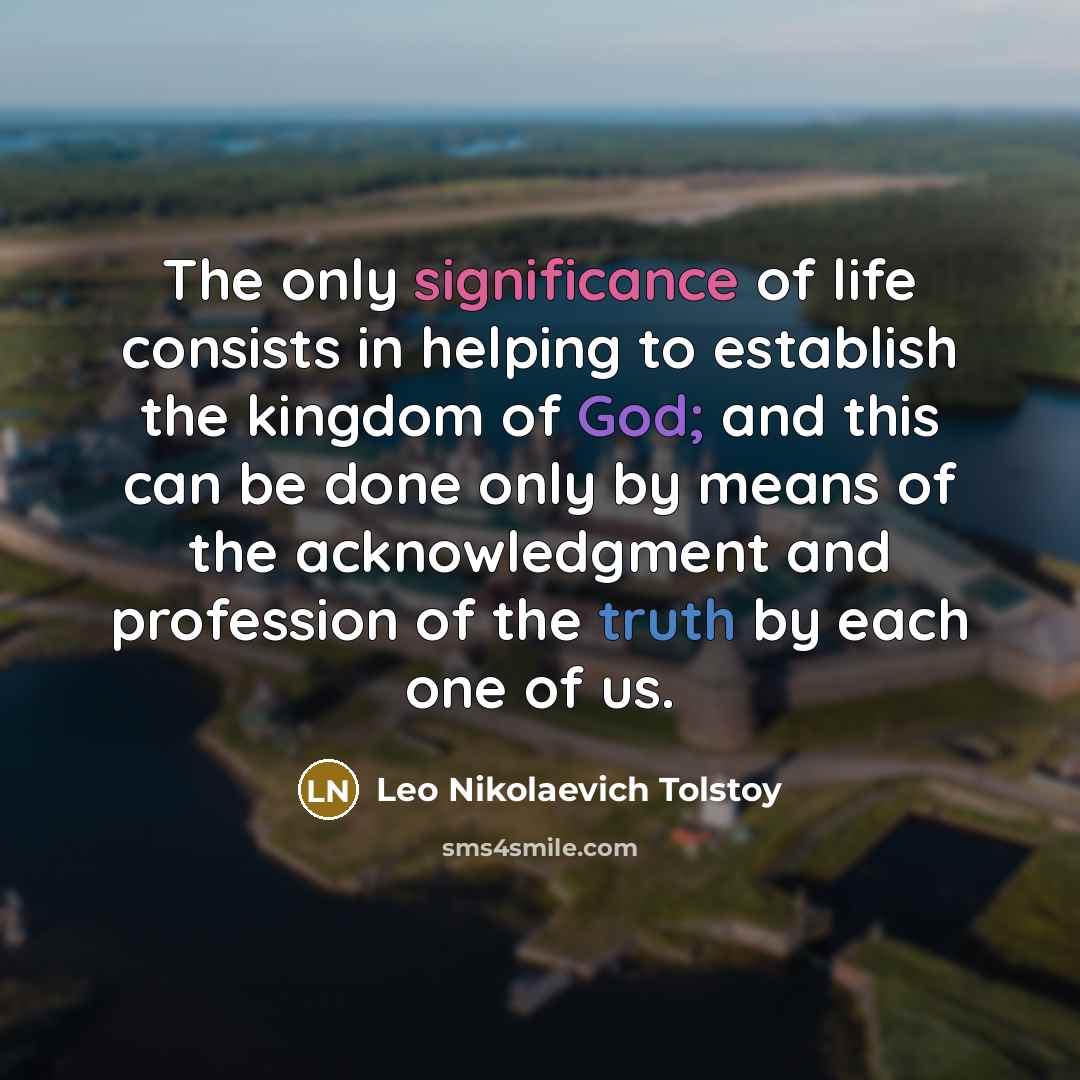 “The only significance of life consists in helping to establish…” quote by Leo Nikolaevich Tolstoy