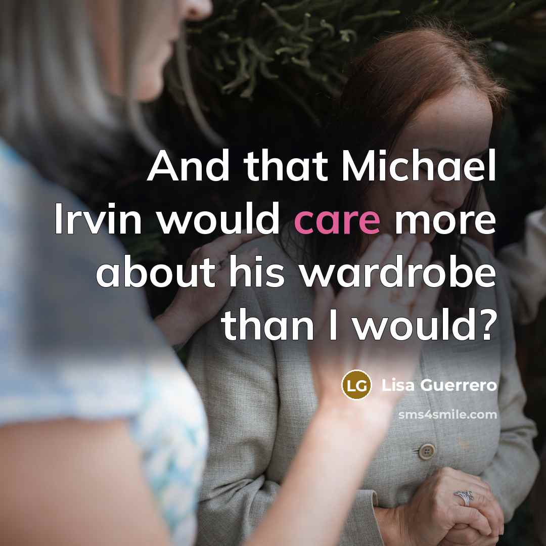 “And that Michael Irvin would care more about his wardrobe…” quote by Lisa Guerrero