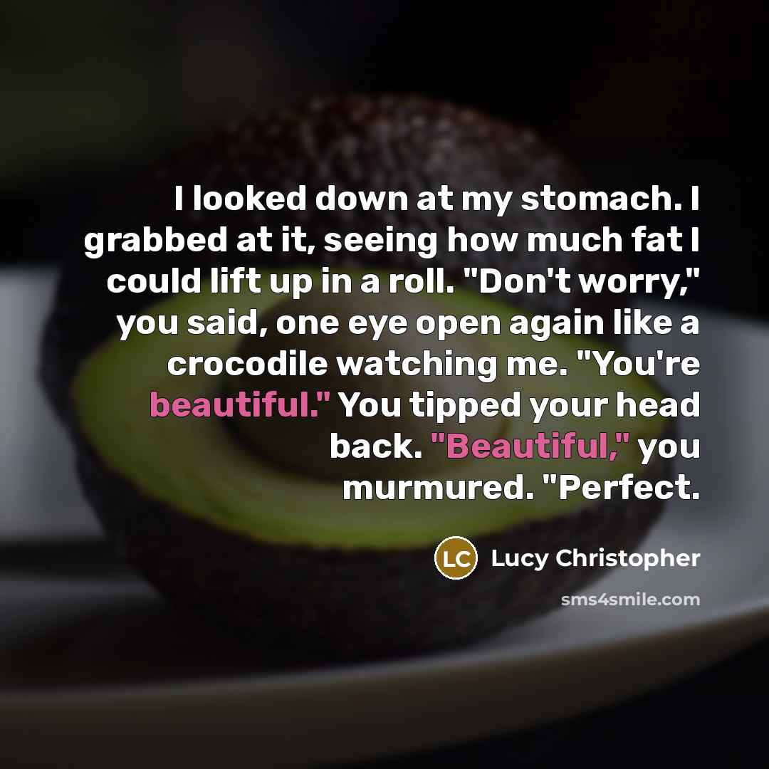 “I looked down at my stomach. I grabbed at it,…” quote by Lucy Christopher
