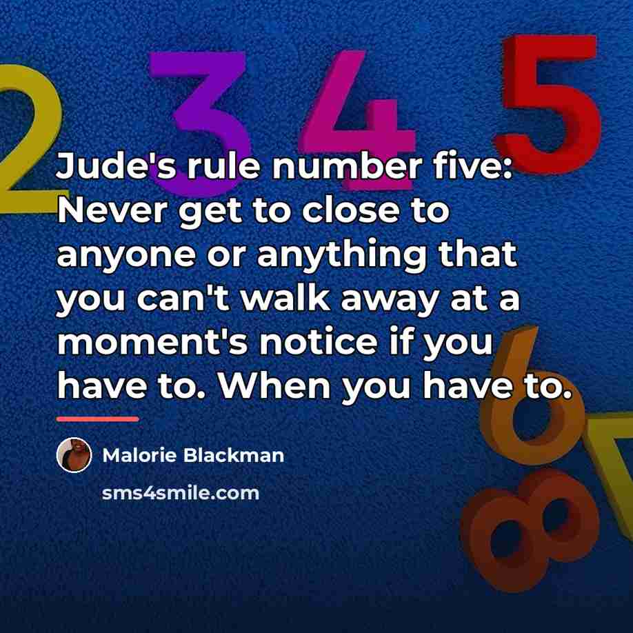 “Jude's rule number five: Never get to close to anyone…” quote by Malorie Blackman
