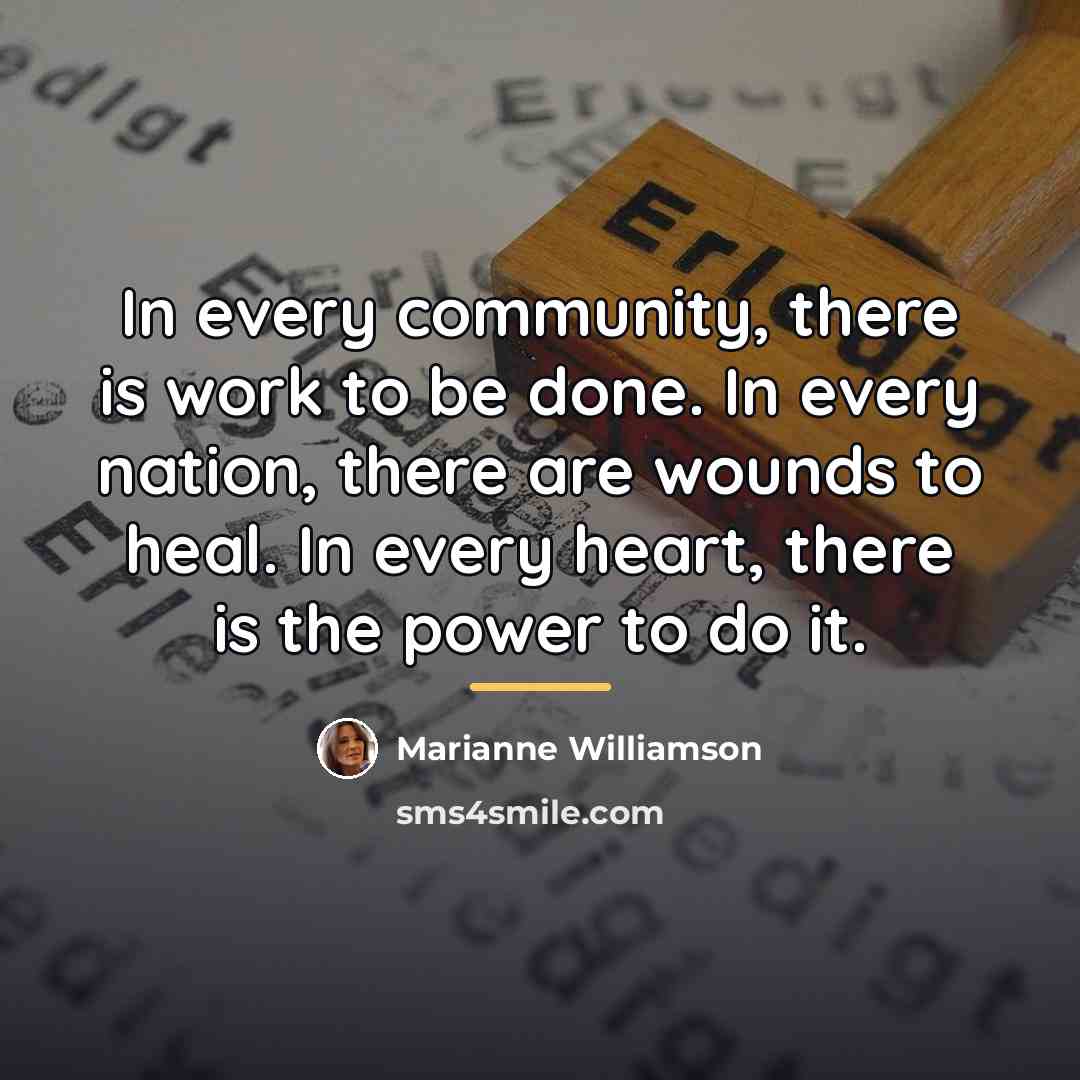 “In every community, there is work to be done. In…” quote by Marianne Williamson