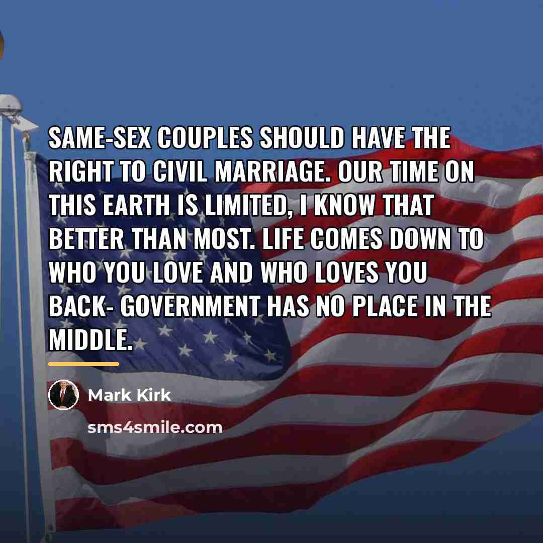 “Same-sex couples should have the right to civil marriage. Our…” quote by Mark Kirk
