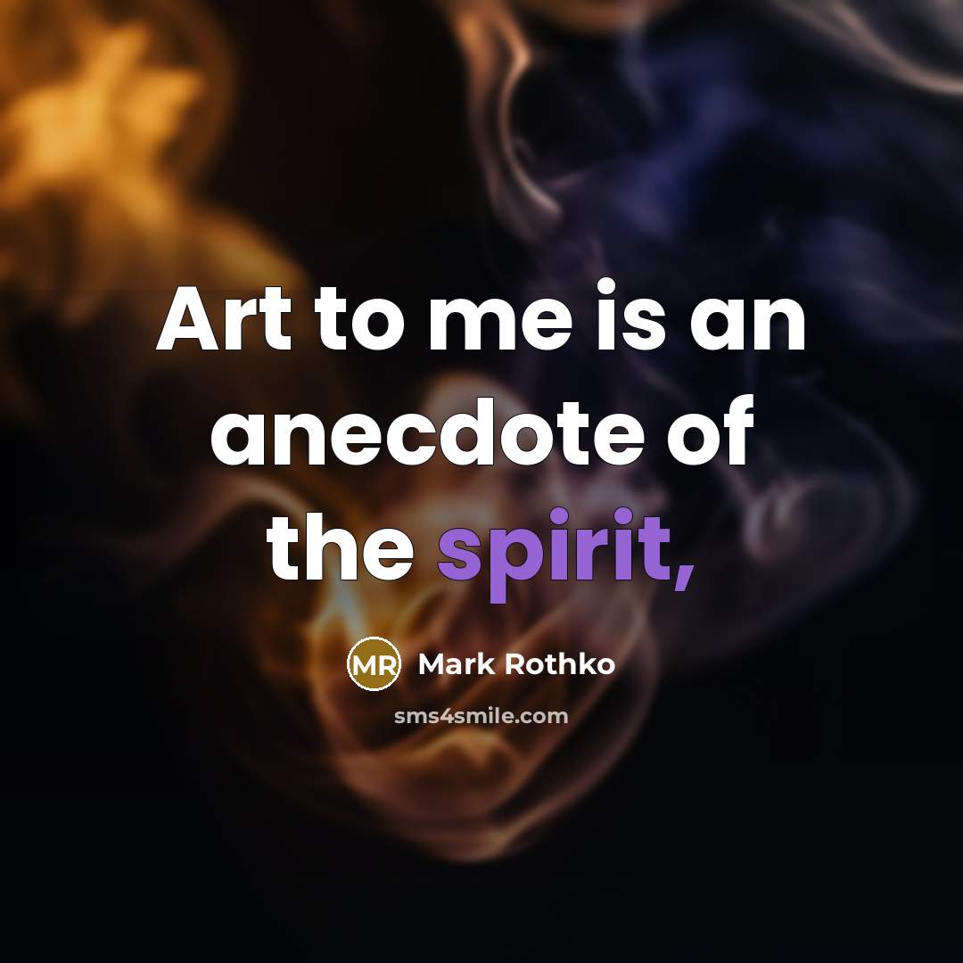 “Art to me is an anecdote of the spirit,” quote by Mark Rothko