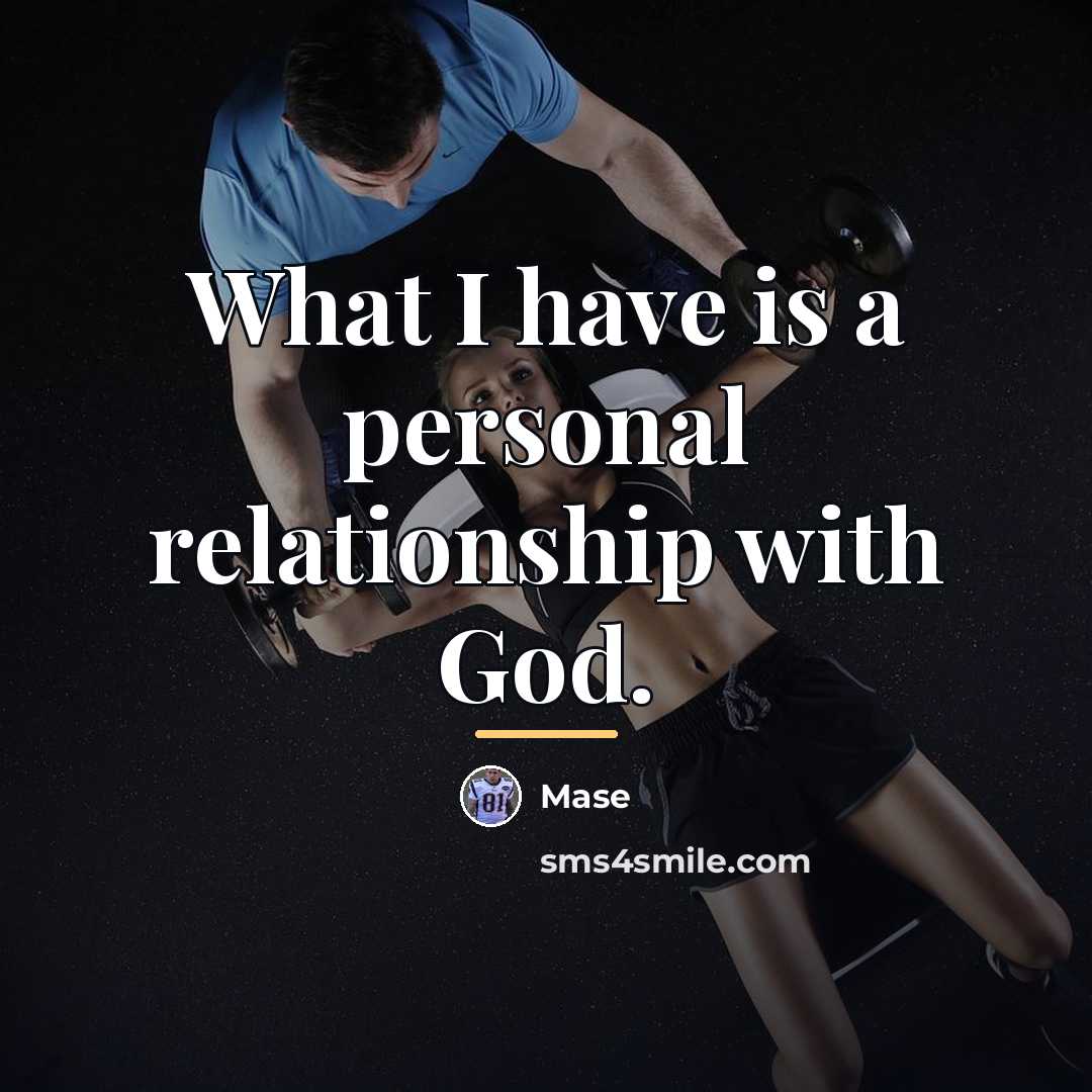 “What I have is a personal relationship with God.…” quote by Mase