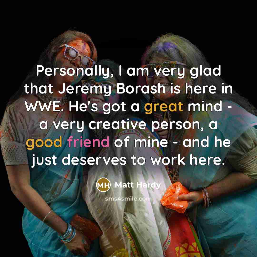“Personally, I am very glad that Jeremy Borash is here…” quote by Matt Hardy
