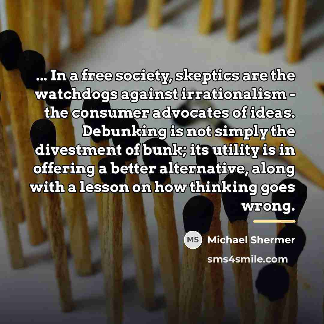 “... In a free society, skeptics are the watchdogs against…” quote by Michael Shermer