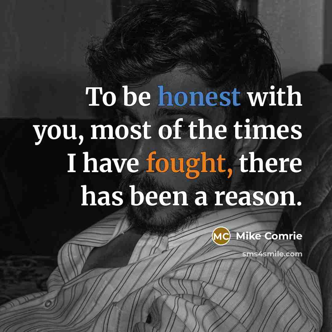 “To be honest with you, most of the times I…” quote by Mike Comrie