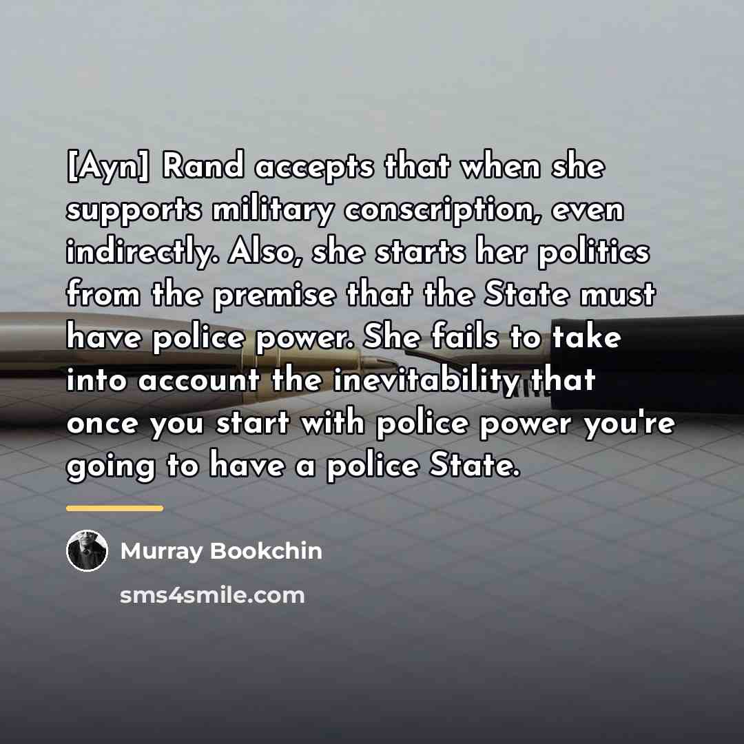 “[Ayn] Rand accepts that when she supports military conscription, even…” quote by Murray Bookchin