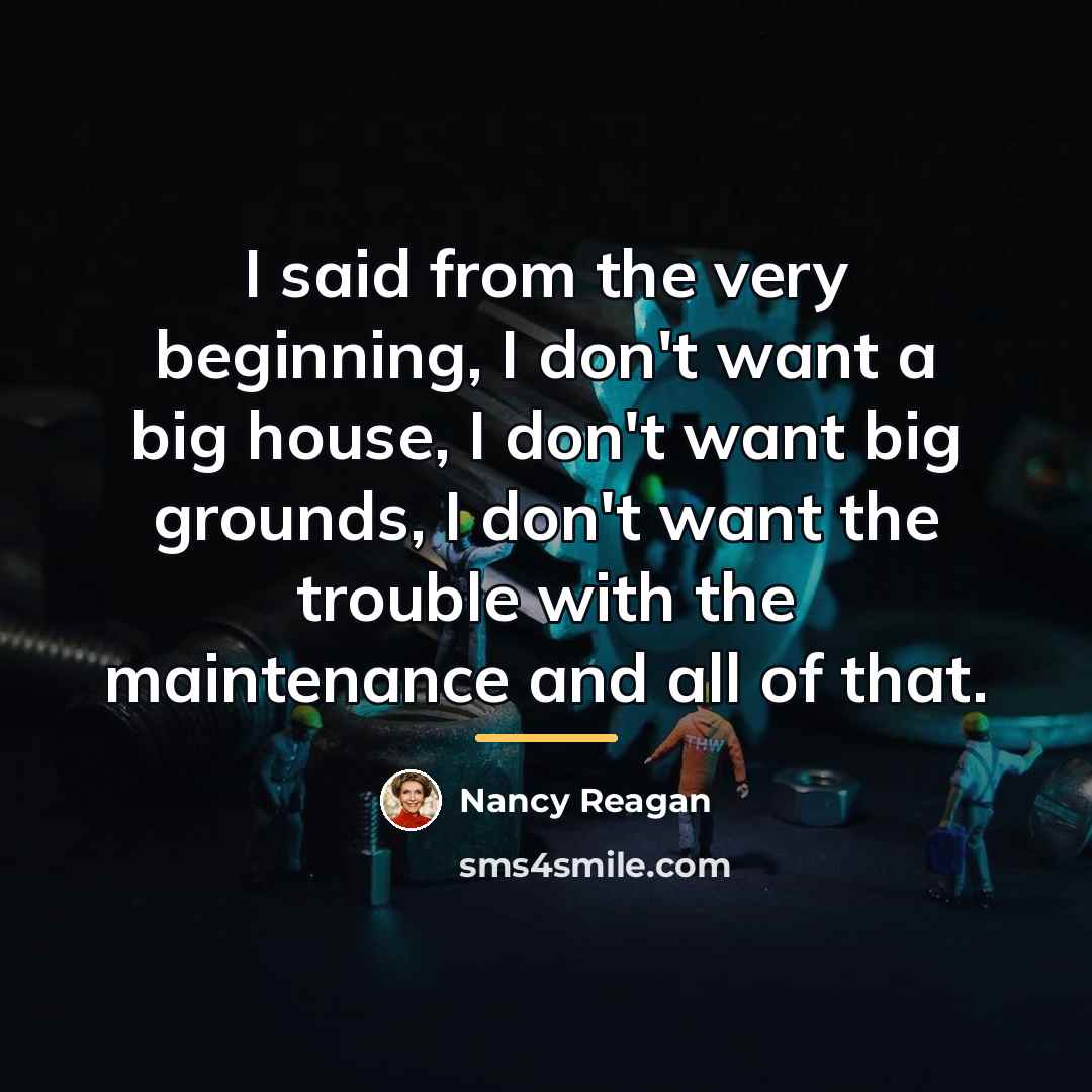 “I said from the very beginning, I don't want a…” quote by Nancy Reagan