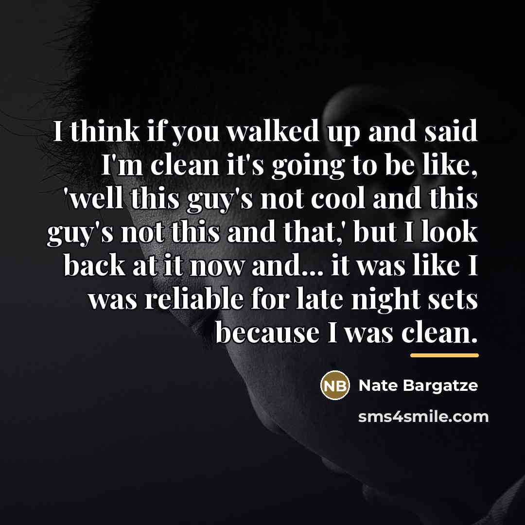 “I think if you walked up and said I'm clean…” quote by Nate Bargatze