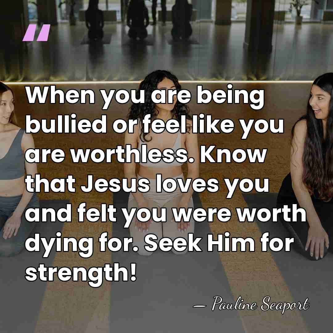 When you are being bullied or feel like you are worthless. Know&hellip; - Pauline Seaport