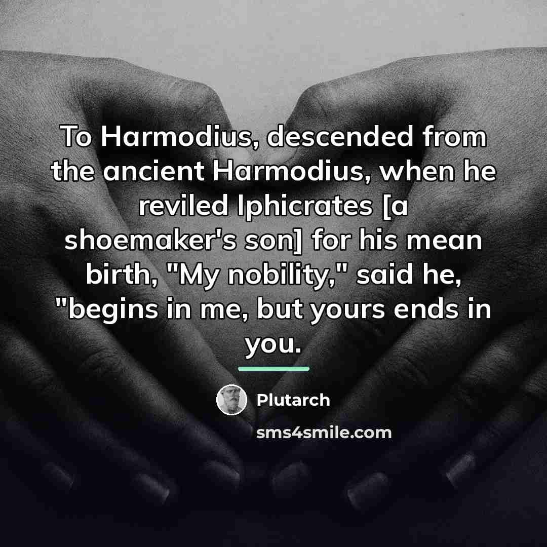 “To Harmodius, descended from the ancient Harmodius, when he reviled…” quote by Plutarch