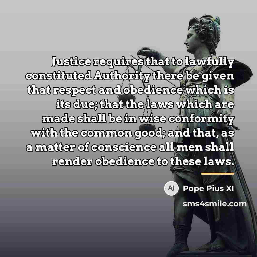 “Justice requires that to lawfully constituted Authority there be given…” quote by Pope Pius XI