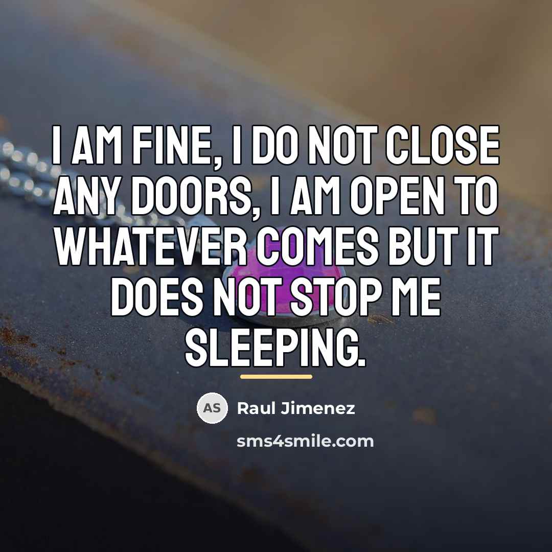 “I am fine, I do not close any doors, I…” quote by Raul Jimenez