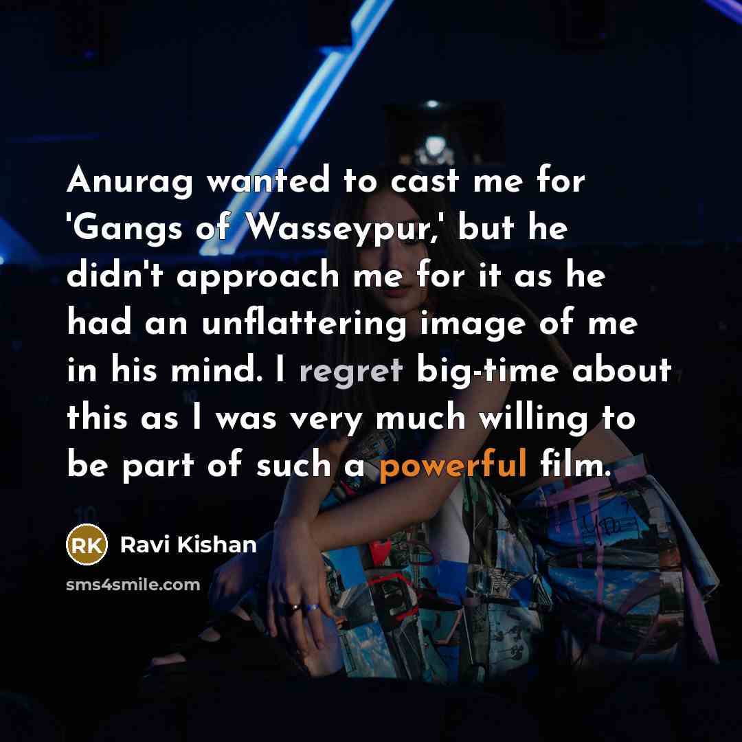 “Anurag wanted to cast me for 'Gangs of Wasseypur,' but…” quote by Ravi Kishan