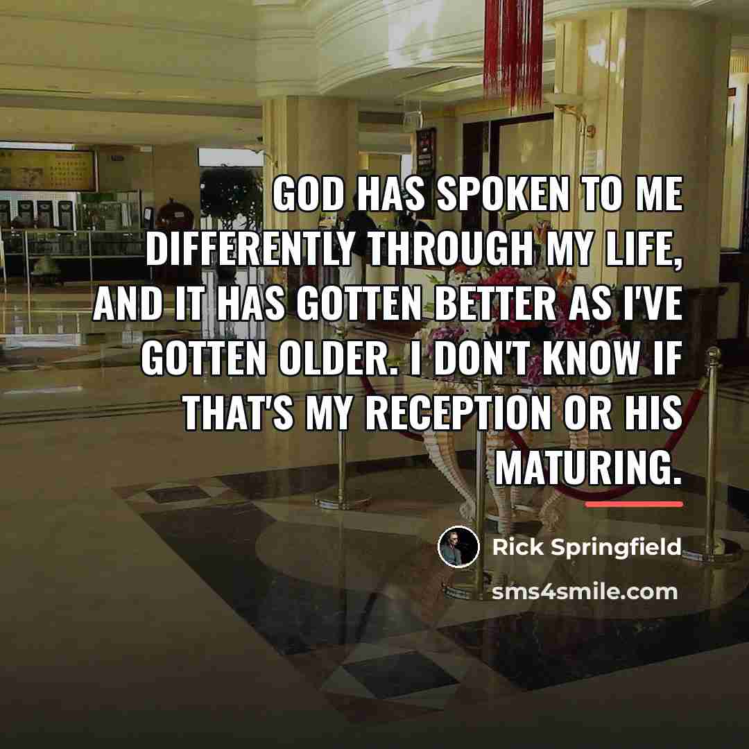 “God has spoken to me differently through my life, and…” quote by Rick Springfield