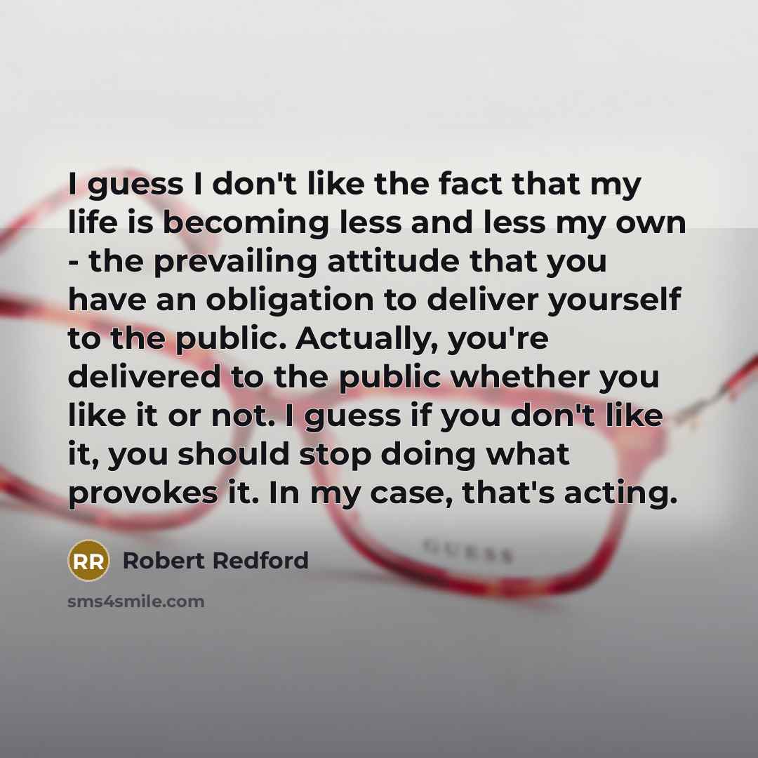 “I guess I don't like the fact that my life…” quote by Robert Redford