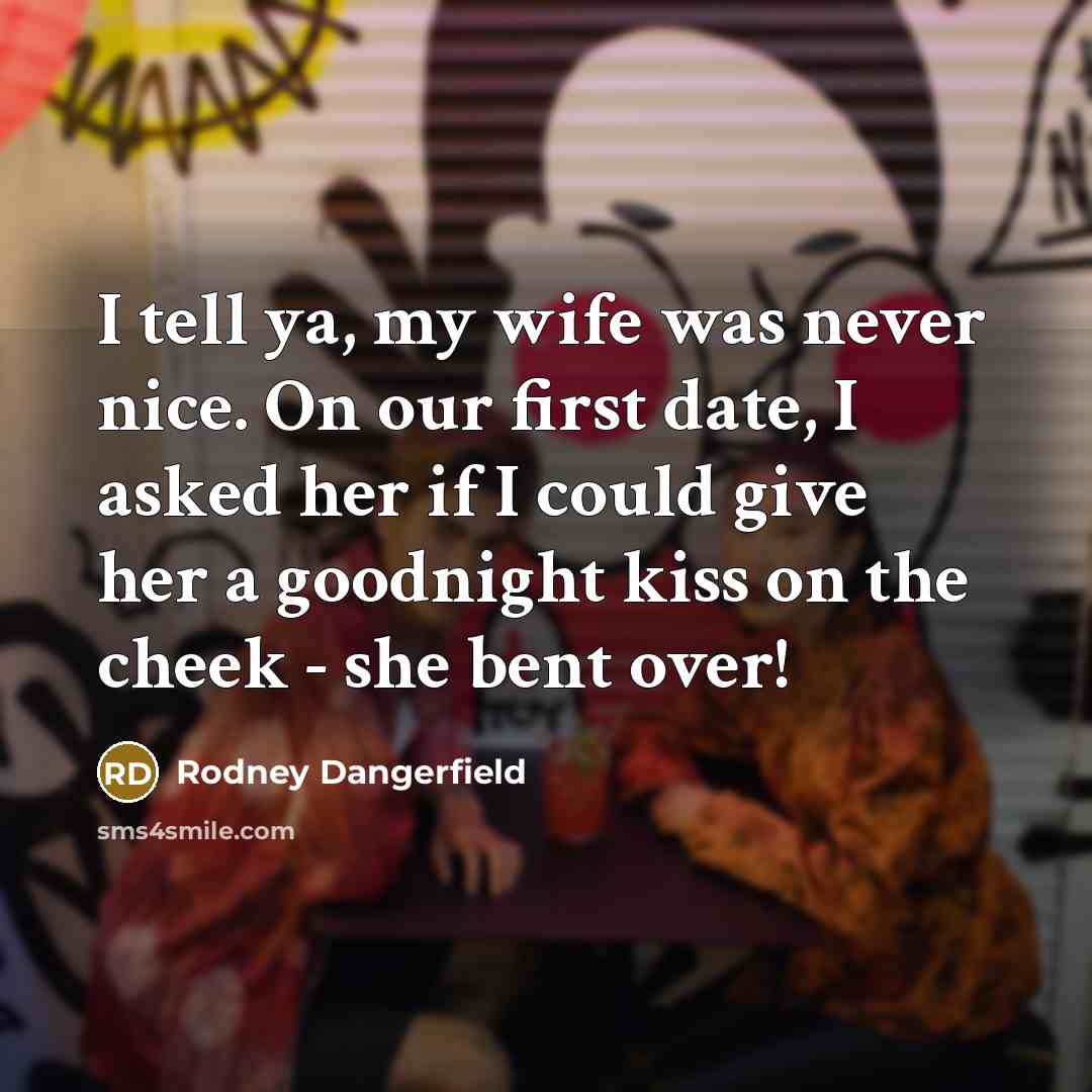 “I tell ya, my wife was never nice. On our…” quote by Rodney Dangerfield