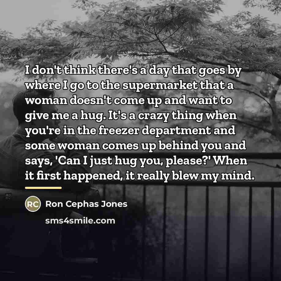 “I don't think there's a day that goes by where…” quote by Ron Cephas Jones